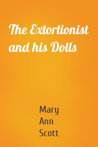 The Extortionist and his Dolls