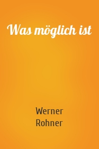 Was möglich ist