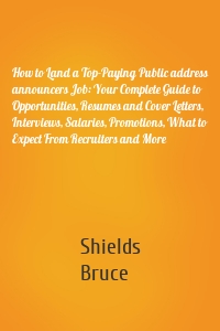 How to Land a Top-Paying Public address announcers Job: Your Complete Guide to Opportunities, Resumes and Cover Letters, Interviews, Salaries, Promotions, What to Expect From Recruiters and More