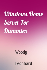 Windows Home Server For Dummies