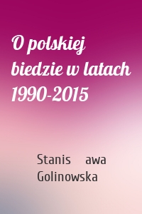 O polskiej biedzie w latach 1990-2015