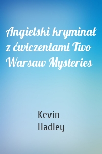 Angielski kryminał z ćwiczeniami Two Warsaw Mysteries