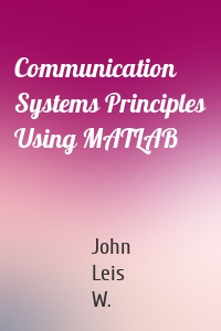 Communication Systems Principles Using MATLAB