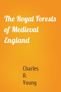 The Royal Forests of Medieval England