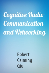 Cognitive Radio Communication and Networking