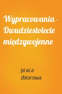 Wypracowania - Dwudziestolecie międzywojenne