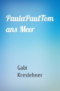 PaulaPaulTom ans Meer