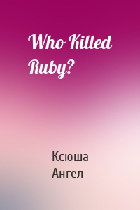 Who Killed Ruby?