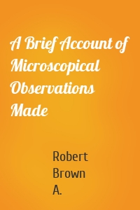 A Brief Account of Microscopical Observations Made