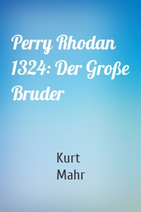 Perry Rhodan 1324: Der Große Bruder
