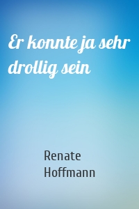 Er konnte ja sehr drollig sein