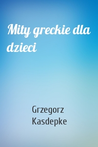 Mity greckie dla dzieci