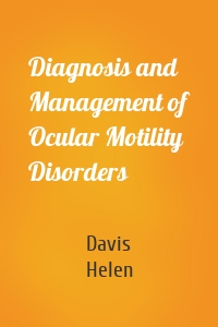 Diagnosis and Management of Ocular Motility Disorders