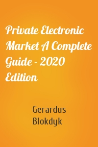 Private Electronic Market A Complete Guide - 2020 Edition