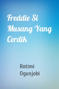 Freddie Si Musang Yang Cerdik