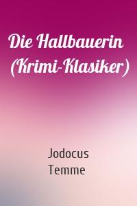 Die Hallbauerin (Krimi-Klasiker)