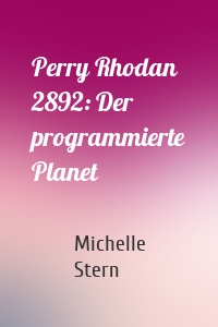 Perry Rhodan 2892: Der programmierte Planet