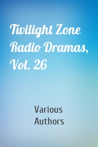 Twilight Zone Radio Dramas, Vol. 26