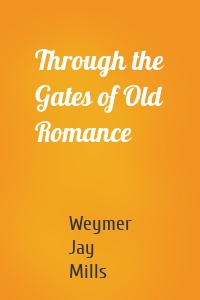 Through the Gates of Old Romance