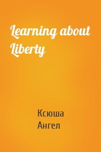 Learning about Liberty