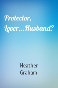 Protector, Lover...Husband?