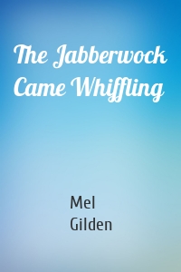 The Jabberwock Came Whiffling