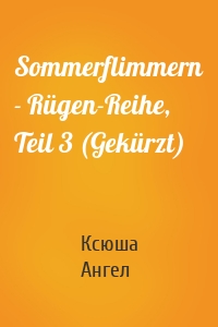 Sommerflimmern - Rügen-Reihe, Teil 3 (Gekürzt)