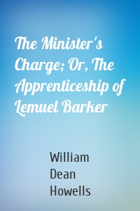 The Minister's Charge; Or, The Apprenticeship of Lemuel Barker