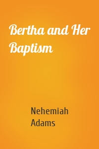 Bertha and Her Baptism