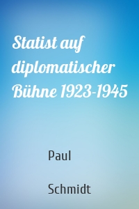 Statist auf diplomatischer Bühne 1923-1945