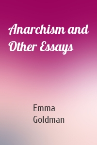 Anarchism and Other Essays