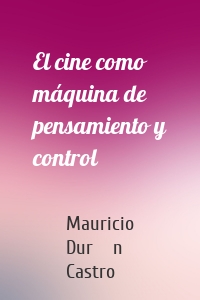 El cine como máquina de pensamiento y control