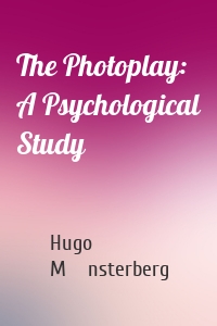 The Photoplay: A Psychological Study
