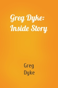 Greg Dyke: Inside Story