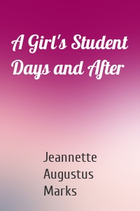 A Girl's Student Days and After