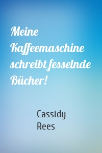 Meine Kaffeemaschine schreibt fesselnde Bücher!