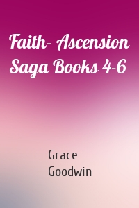 Faith- Ascension Saga Books 4-6