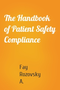 The Handbook of Patient Safety Compliance