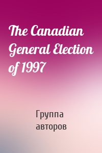 The Canadian General Election of 1997