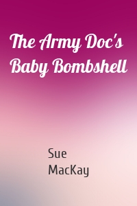 The Army Doc's Baby Bombshell