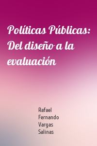 Políticas Públicas: Del diseño a la evaluación