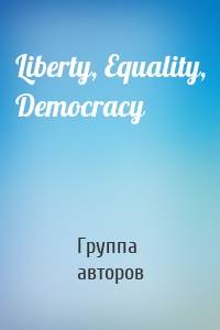 Liberty, Equality, Democracy