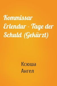 Kommissar Erlendur - Tage der Schuld (Gekürzt)