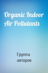 Organic Indoor Air Pollutants