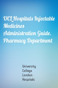 UCL Hospitals Injectable Medicines Administration Guide. Pharmacy Department