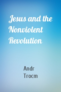 Jesus and the Nonviolent Revolution