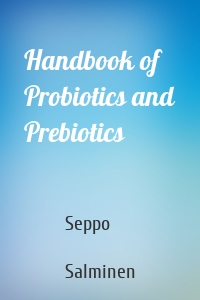 Handbook of Probiotics and Prebiotics