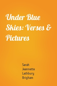 Under Blue Skies: Verses & Pictures