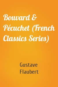 Bouvard & Pécuchet (French Classics Series)