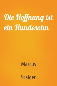 Die Hoffnung ist ein Hundesohn